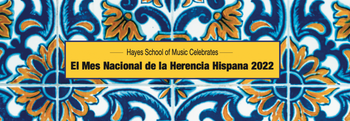 La Facultad de Música Hayes está celebrando el Mes Nacional de la Herencia Hispana, 2022